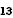 13